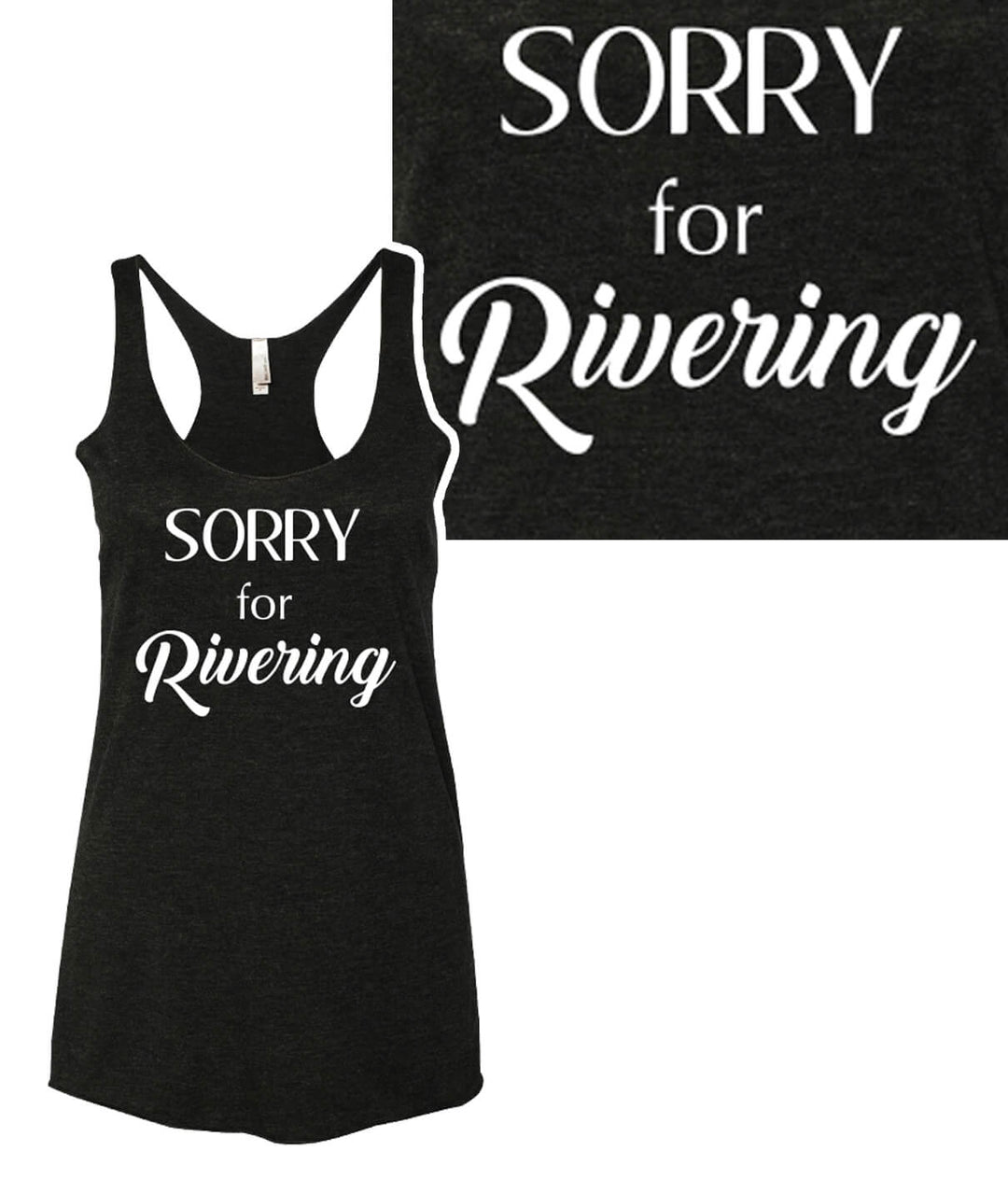Sorry for Rivering tank top displayed in black color with racerback design and vintage fit, featuring front print.