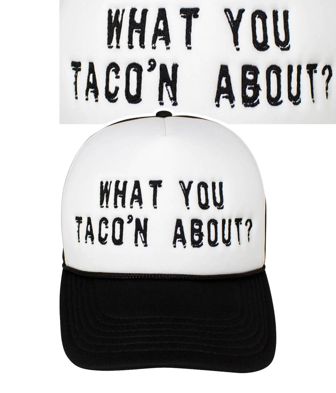 Foam Trucker Hat with "What You Taco'n About?" embroidery designed for fun and style, perfect for casual wear.
